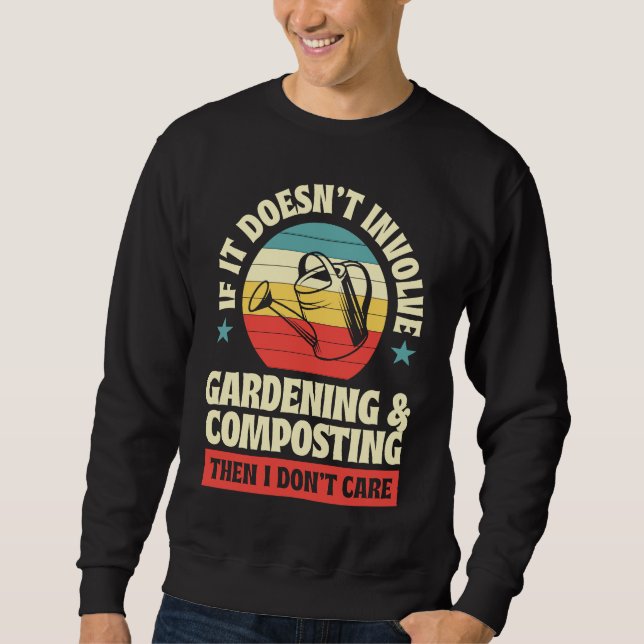 Sweatshirt Doesn't Involve Gardening And Composting Then I Do (Devant)