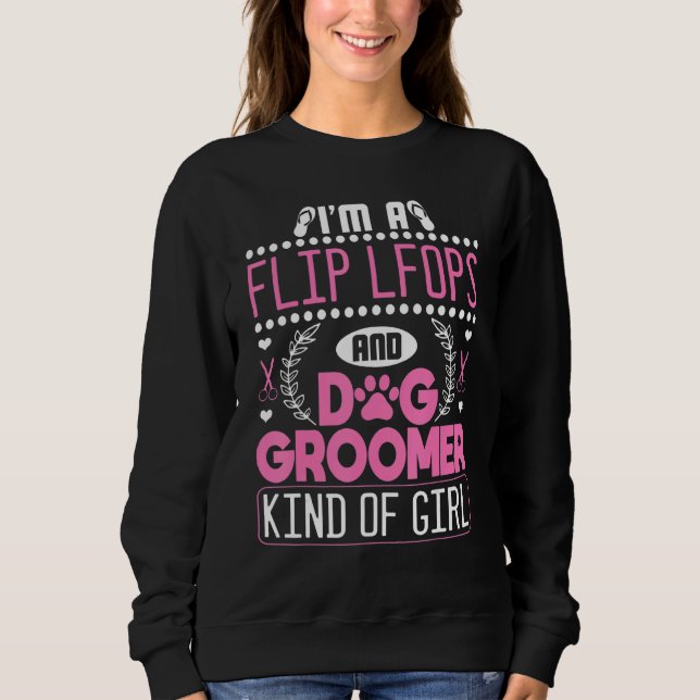 Sweatshirt Dog Groomer  Flip Flops Pet Grooming Care (Devant)