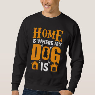 Sweatshirt Dog Home Citer Home Est Où Mon Chien Est Chien De 