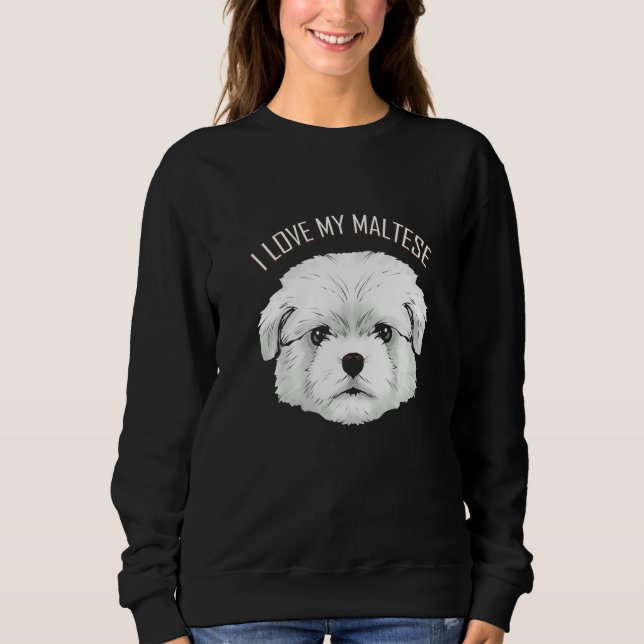 Sweatshirt Dog   I Love My Maltese (Devant)