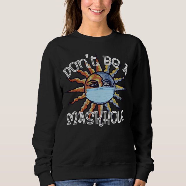 Sweatshirt Don t Be A Maskhole Bohemian Wear A Face Mask Save (Devant)