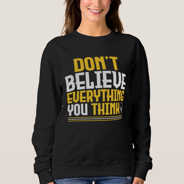 Sweatshirt Don t Believe Everything You Think Light Bulb Mind (Devant)