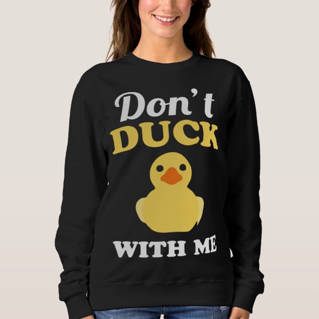 Sweatshirt Don t Duck With Me Pun Word Play Nerd (Devant)