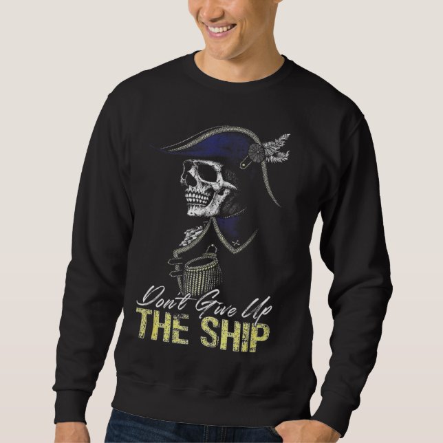 Sweatshirt Don t Give Up The Ship (Devant)