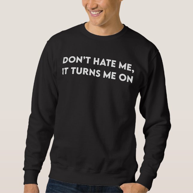 Sweatshirt Don’t Hate Me (Devant)