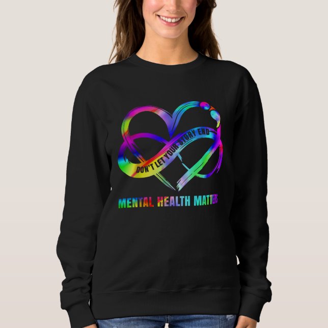 Sweatshirt Don t Let Your Story End Mental Health Matters Awa (Devant)