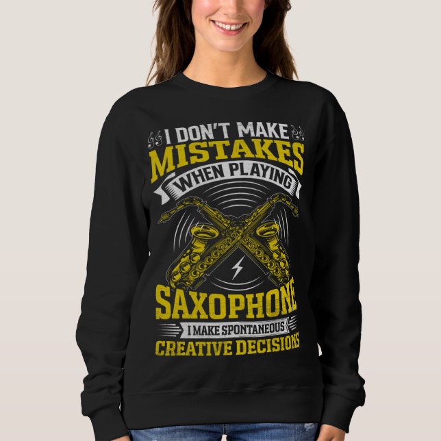 Sweatshirt Don t Make Mistakes Playing Saxophone Creative Dec (Devant)