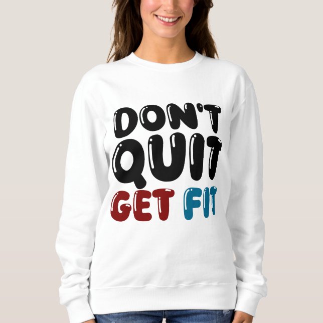 Sweatshirt Don’t Quit, Get Fit – Motivational Fitness Design (Devant)