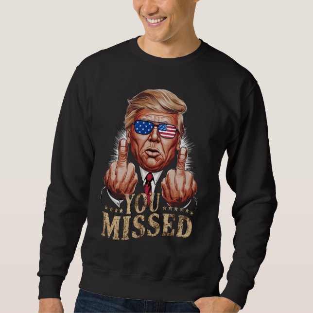 Sweatshirt Donald Trump - L'élection américaine vous a manqué (Devant)