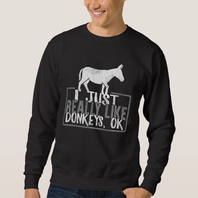 Sweatshirt Donkey I Just Really Like Donkeys Ok Animal  Vinta (Devant)