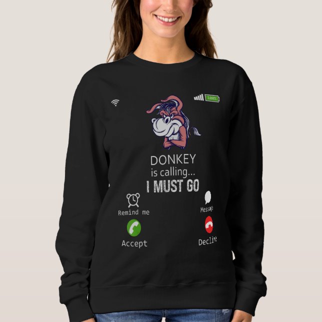 Sweatshirt Donkey Is Calling I Must Go Animal  Sarcasm (Devant)