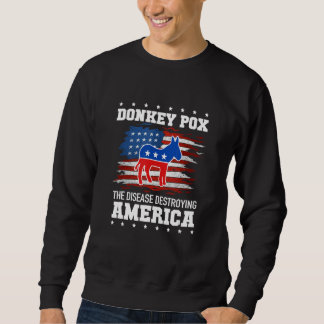 Sweatshirt Donkey Pox The Disease Destroying America