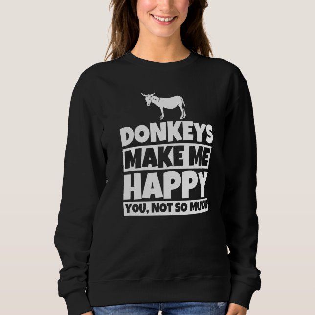 Sweatshirt Donkeys make me happy you not so much Premium (Devant)