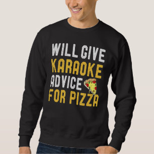 Sweatshirt Donnera Des Conseils Karaoke Pour Pizza Pizza Pizz