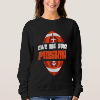 Sweatshirt Donnez-Moi Un Peu De Pigpeau Lineman Tacker Footb 