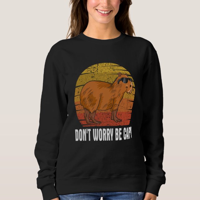 Sweatshirt Don't Be Worry Be Capy   Capybara Rodents Animals (Devant)
