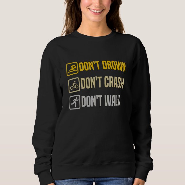 Sweatshirt Don't Drown Crash Walk Proud Triathlon Quotes Tria (Devant)