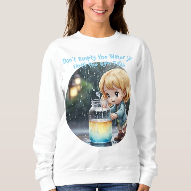 Sweatshirt Don't Empty the Water Jar Quote Cute T-Shirt (Devant)