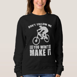 Sweatshirt Don't Follow Me You Won't Make It Bikers