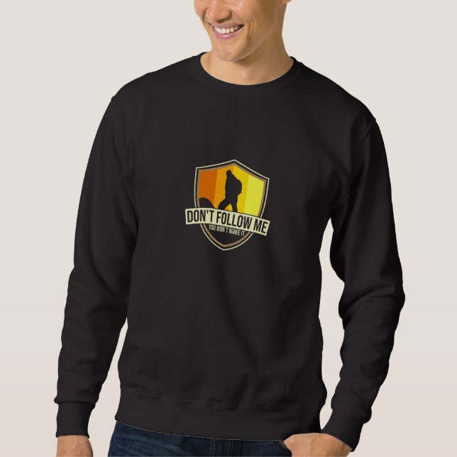 Sweatshirt Don't Follow Me You Won't Make It Cute Geocache Ge (Devant)