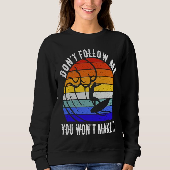 Sweatshirt Don't Follow Me You Won't Make It Surf   Surfer (Devant)