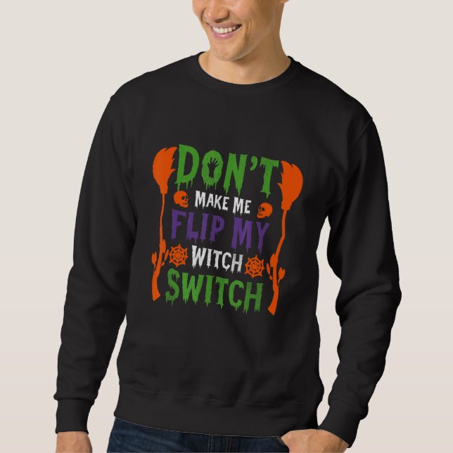 Sweatshirt Don't Make Me Flip My Witch Switch Halloween_9 (Devant)