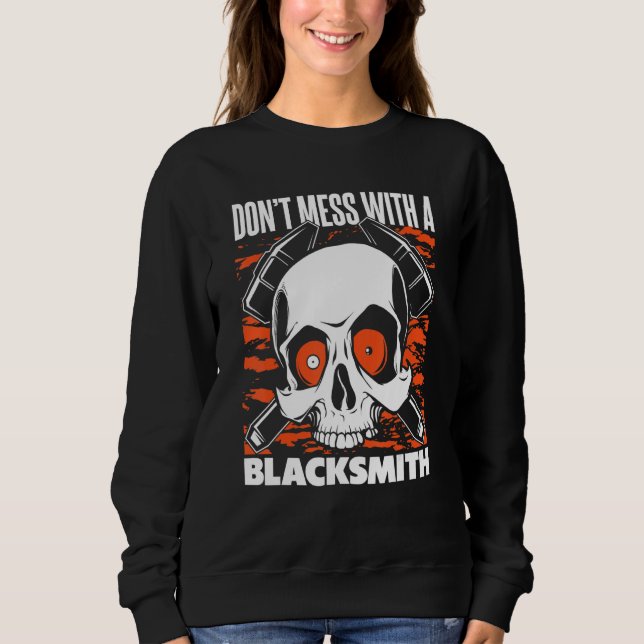 Sweatshirt Don't Mess With A Blacksmith Hobby Legend Forging  (Devant)
