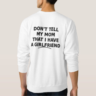 Sweatshirt Don't Tell My Mom Funny Girlfriend Design
