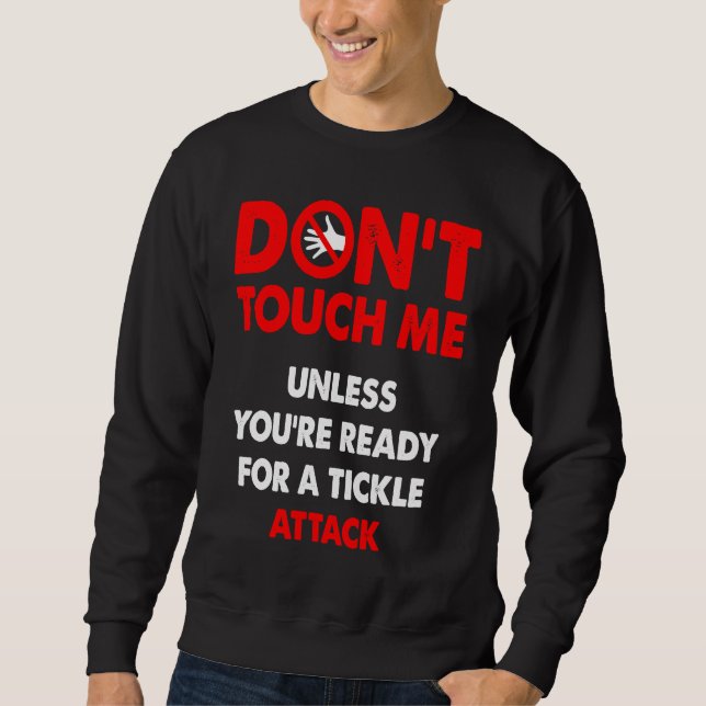 Sweatshirt Don't touch me unless you're ready for a tickle at (Devant)