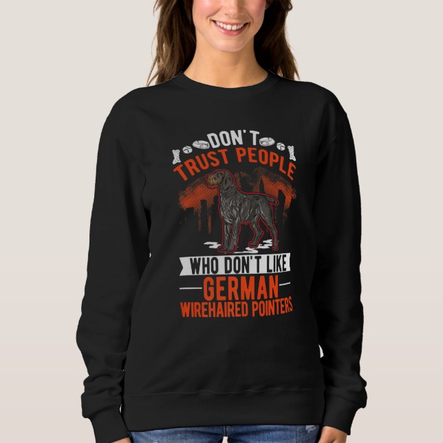 Sweatshirt Don't Trust People Who Don't Like German Wirehaire (Devant)