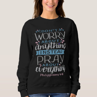 Sweatshirt Don't worry about anything pray about everything