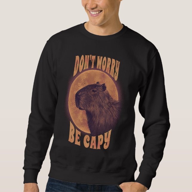 Sweatshirt Dont Worry Capy  Animal Pun Capybara Sarcastic (Devant)