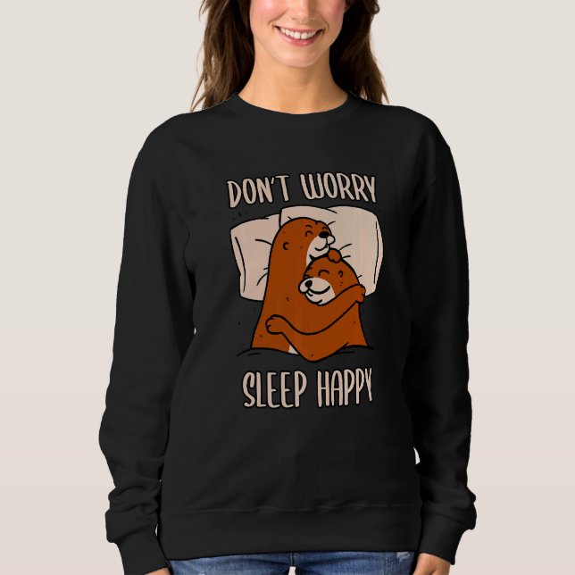Sweatshirt Don't Worry Sleep Happy! Pajamas with cute otters  (Devant)