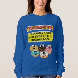 Sweatshirt DONUTS, parce que la vie est trop courte pour mang