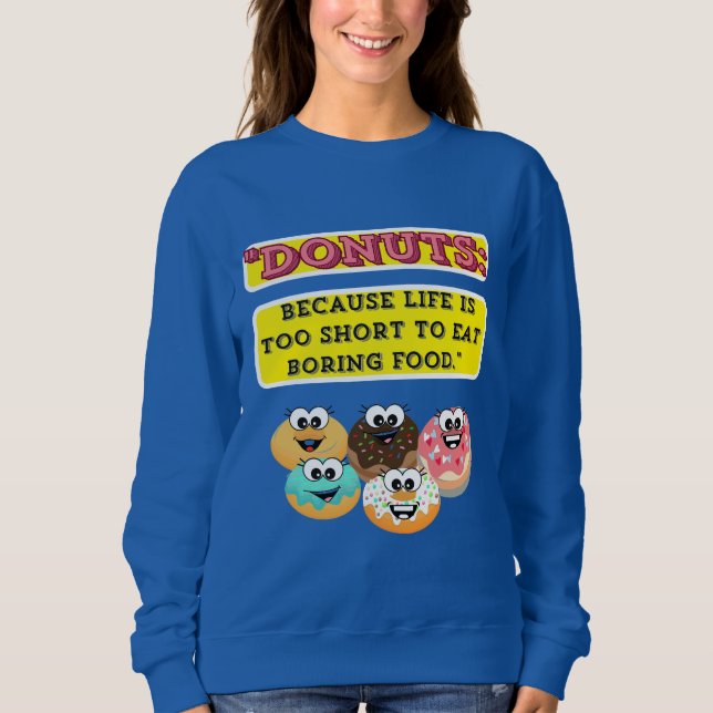 Sweatshirt DONUTS, parce que la vie est trop courte pour mang (Devant)