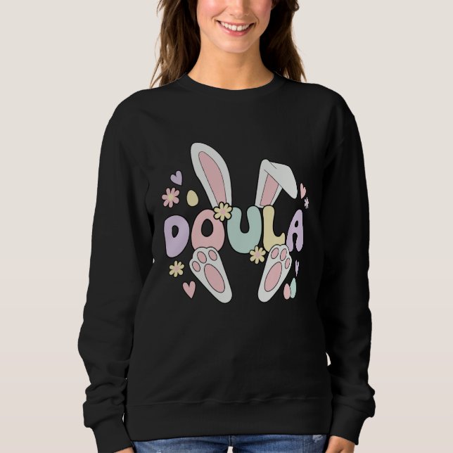 Sweatshirt Doula Easter Bunny Postpartum Doula Easter Day (Devant)