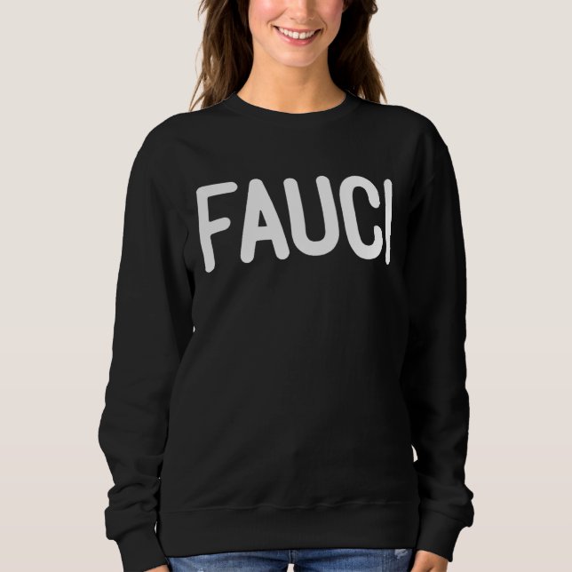 Sweatshirt Dr Anthony Fauci   Fauci  2020  Team Fauci (Devant)