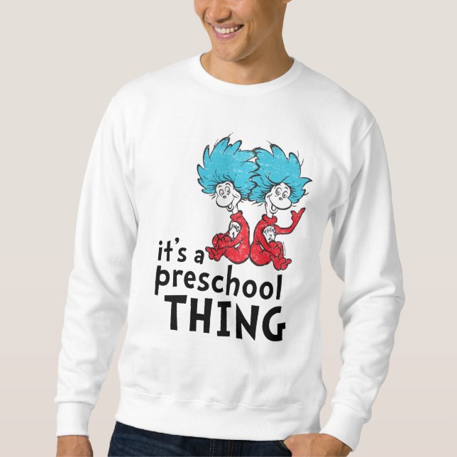 Sweatshirt Dr Seuss | Enseignant C'est une chose préscolaire (Devant)