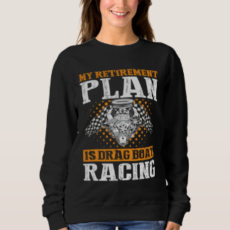 Sweatshirt Drag Boat Racing for Drag Boat Racer and Drag Boat