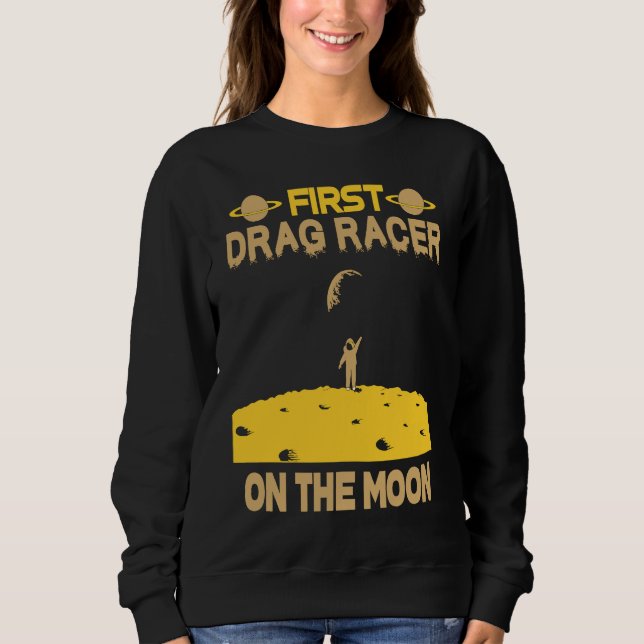 Sweatshirt Drag Racer On The Moon (Devant)