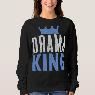 Sweatshirt Drama King, Actrice de théâtre Théâtre musical de 
