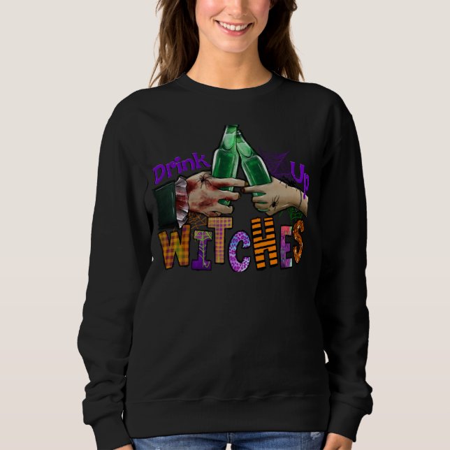 Sweatshirt Drink Up Witches Halloween  Drinking Party Wine Be (Devant)
