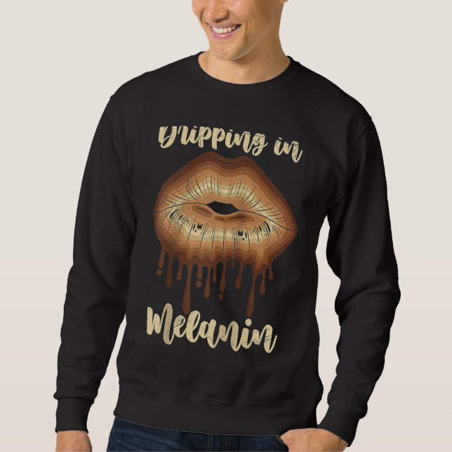 Sweatshirt Dripping in Melanin chocolate lips Black Woman Rag (Devant)