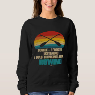Sweatshirt Drôle Aviron Pour Rower Désolé J'Ai Écouté P