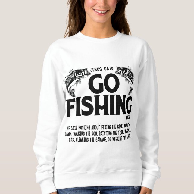 Sweatshirt Drôle Bible Dit, Jésus Dit Aller Pêcher Luc 5 4 (Devant)