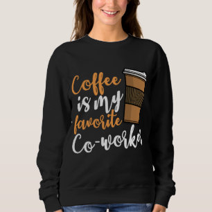 Sweatshirt Drôle Buveur de café Cotravailleur Citation Caffei