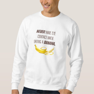 Sweatshirt Drôle CADEAU À LA Banane. NE JAMAIS avoir de conta
