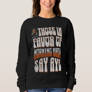 Sweatshirt Drôle Café Ceux qui sont en faveur de Morning Brew