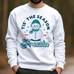 Sweatshirt Drôle C'Est La Saison D'Être Geler La Neige Hiver