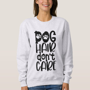 Sweatshirt Drôle Cheveux de chien ne s'en fiche pas Sweatshir